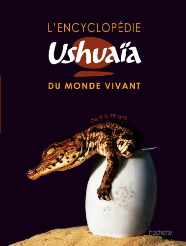 L' encyclopédie Ushuaïa du monde vivant