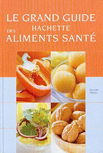 Grand guide Hachette des aliments santé
