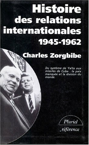 HISTOIRE DES RELATIONS INTERNATIONALES 1945-1962 DU SYSTEME DE YALTA AUX MISSILES DE CUBA TOME III