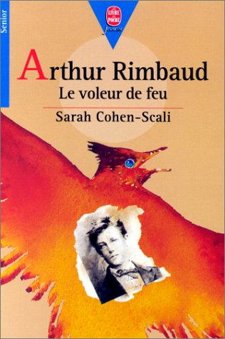 Arthur Rimbaud, Le voleur de feu.