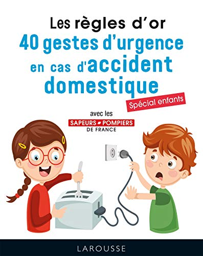 40 gestes d'urgence en cas d'accident domestique