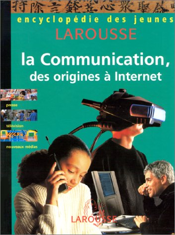 Communication, des origines à Internet (La)