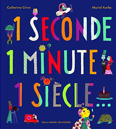 1 seconde, 1 minute, 1 siècle...