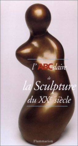 L'ABCdaire de la sculpture du XXe siècle
