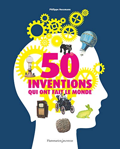 50 inventions qui ont fait le monde