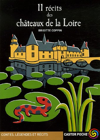 11 récits des chateaux de la Loire