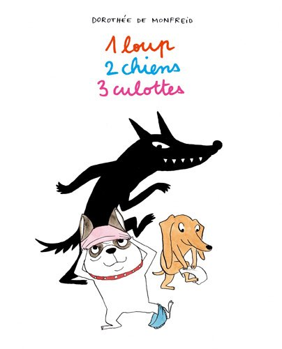 1 loup, 2 chiens, 3 culottes