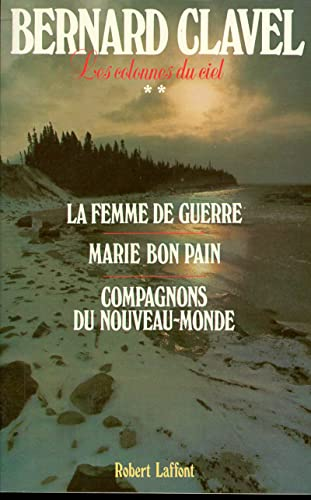 La Femme de guerre ; Marie Bon Pain ; Compagnons du Nouveau-Monde