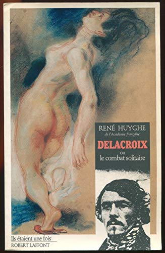 Delacroix ou Le combat solitaire
