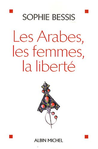 Arabes, les femmes, la liberté (Les)
