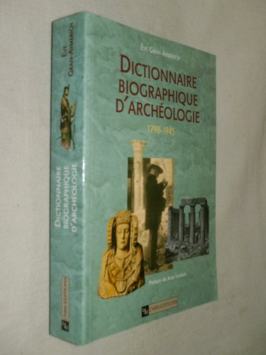 Dictionnaire biographique d'archéologie 1798-1945