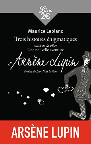 Trois histoires énigmatiques ; suivi de Une nouvelle aventure d'Arsène Lupin