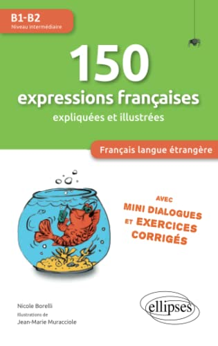 150 expressions françaises expliquées et illustrées