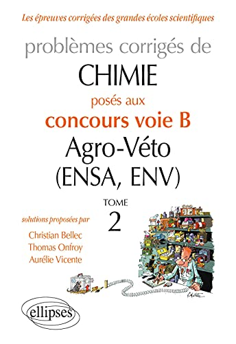 Problèmes corrigés de chimie : posés aux concours voie B agro-véto (ENSA, ENV)