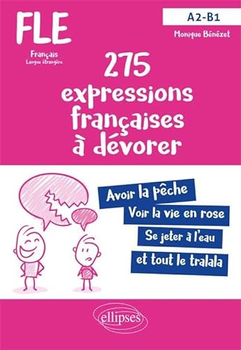 275 expressions françaises à dévorer avec exercices corrigés A2-B1