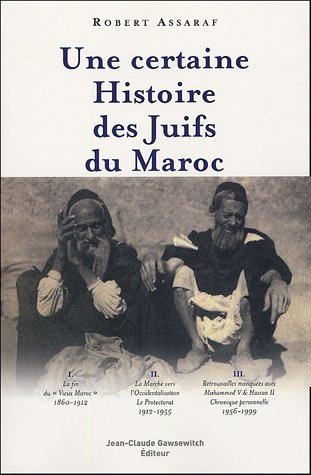 Une certaine histoire des Juifs du Maroc 1860-1999