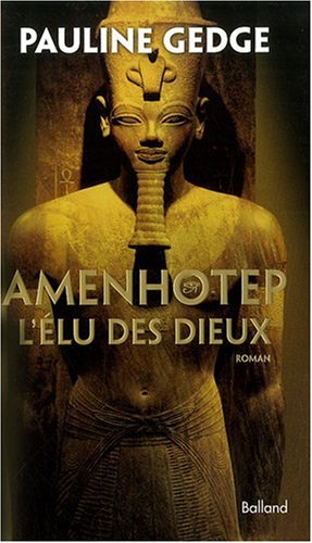 Amenhotep, l'élu des dieux