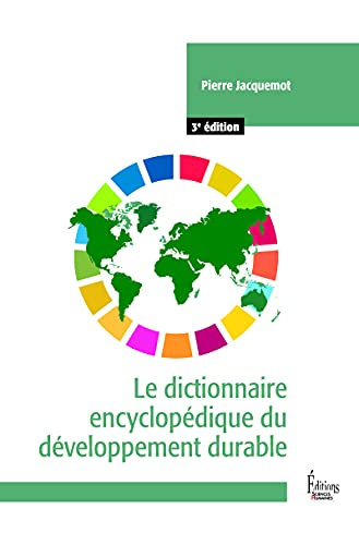 Dictionnaire encyclopédique du développement durable (Le)