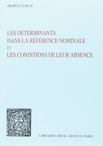 Déterminants dans la référence nominale et les conditions de leur absence (Les)