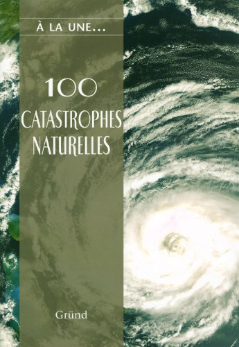100 catastrophes naturelles