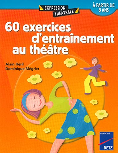 60 exercices d'entraînement au théâtre