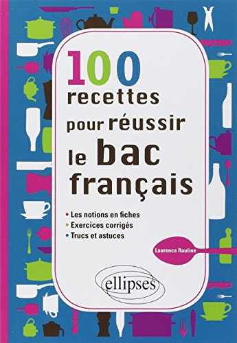 100 recettes pour réussir le bac français