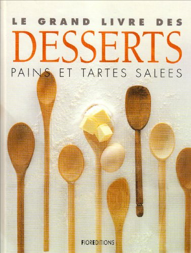 Le grand livre des desserts, pains et tartes salées