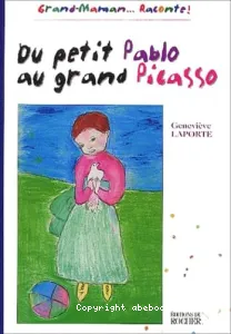 Du petit Pablo au grand Picasso