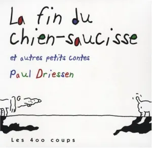 La fin du chien-saucisse et autres petits contes