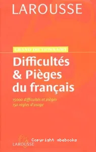 Grand dictionnaire des difficultés et pièges du français