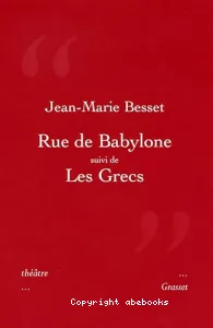 Rue de Babylone suivi de ; Les Grecs