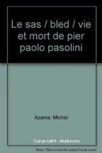 Le Sas. ; Bled. ; Vie et mort de Pier Paolo Pasolini.