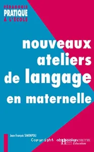 Nouveaux ateliers de langage pour l'école maternelle