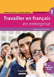 Travailler en français en entreprise 1, niveau A1-A2 du CECR