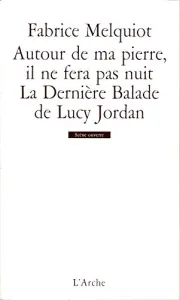 Autour de ma pierre, il ne fera pas nuitsuivi de ; La dernière balade de Lucy Jordan