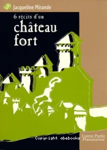 6 récits d'un château fort