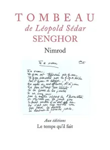 Tombeau de Léopold Sédar Senghor suivi de ; Léopold Sédar Senghor chantre de l'Afrique heureuse