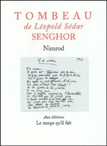 Tombeau de Léopold Sédar Senghor suivi de ; Léopold Sédar Senghor chantre de l'Afrique heureuse