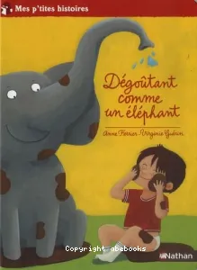 Dégoûtant comme un éléphant