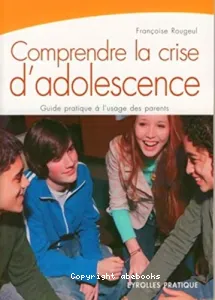 Comprendre la crise d'adolescence