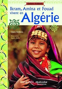 Ikram, Amina et Fouad vivent en Algérie