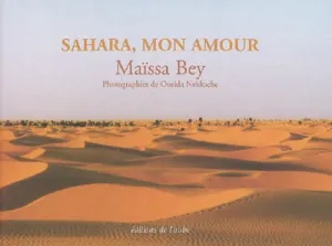 Sahara, mon amour ; Terre inachevée jusqu'à la perfection
