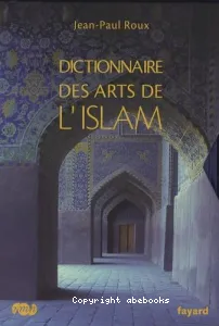 Dictionnaire des arts de l'islam