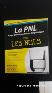 La PNL, programmation neuro-linguistique, pour les nuls