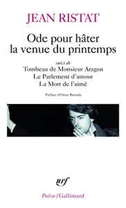 Ode pour hâter la venue du printempssuivi de ; Tombeau de Monsieur Aragonsuivi de ; Le parlement d'amoursuivi de ; La mort de l'aimé