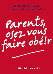 Parents, osez vous faire obéir !