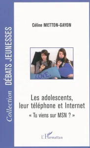 Adolescents, leur téléphone et Internet (Les)