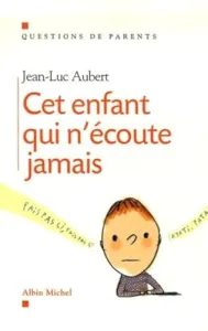 Cet enfant qui n'écoute jamais