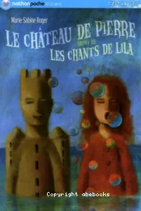 Le château de Pierre ; Les chants de Lila