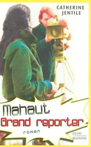 Mahaut, grand reporter